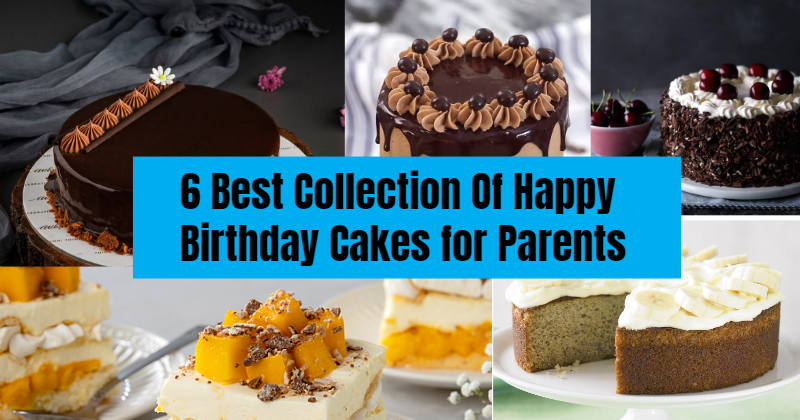 6 Best Collection Of Happy Birthday Cakes for Parents